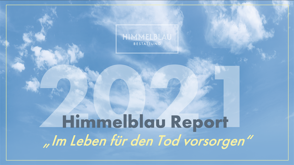 Himmelblau Report 2021: Im Leben für den Tod vorsorgen